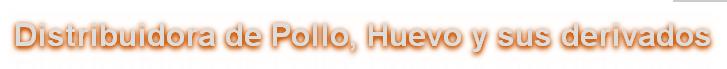 Distribuidora de Pollo, Huevo y sus derivados