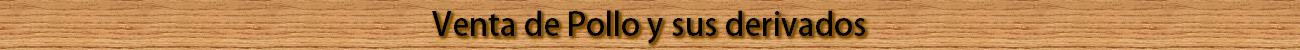 Venta de Pollo y sus derivados