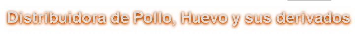 Distribuidora de Pollo, Huevo y sus derivados